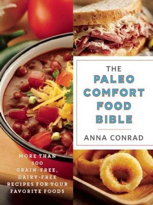 The Paleo Comfort Food Bible: More Than 100 Grain-Free, Dairy-Free Recipes for Your Favorite Foods - ebook